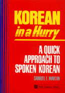 Korean in a Hurry: A Quick Approach to Spoken Korean - Martin, Samuel E