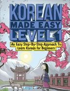 Korean Made Easy Level 1: An Easy Step-By-Step Approach To Learn Korean for Beginners (Textbook + Workbook Included)