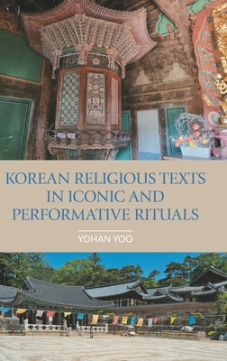 Korean Religious Texts in Iconic and Performative Rituals - Yoo (Editor)