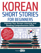 Korean Short Stories for Beginners: Improve Your Korean Listening and Reading Comprehension Skills