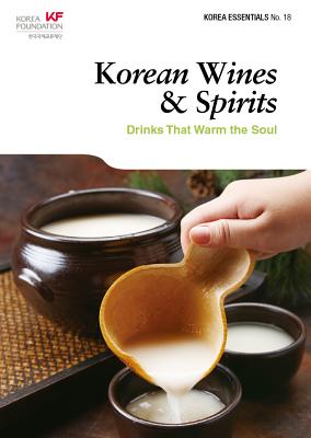 Korean Wines & Spirits: Drinks That Warm the Soul - Koehler, Robert