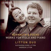 Kornauth & Fuchs: Works for Viola and Piano - Litton Duo