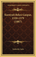 Kornyati Bekes Gaspar, 1520-1579 (1887)