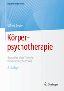 Korperpsychotherapie: Grundriss Einer Theorie Fur Die Klinische Praxis