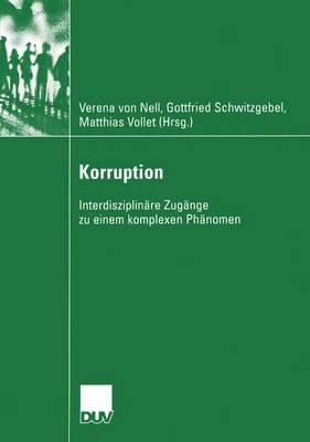 Korruption: Interdisziplin?re Zug?nge Zu Einem Komplexen PH?Nomen - Nell, Verena (Editor), and Schwitzgebel, Friedrich (Editor), and Vollet, Matthias (Editor)