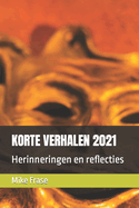Korte Verhalen 2021: Herinneringen en reflecties