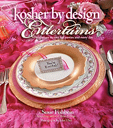 Kosher by Design Entertains: Fabulous Recipes for Parties and Every Day