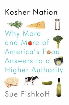 Kosher Nation: Why More and More of America's Food Answers to a Higher Authority - Fishkoff, Sue
