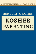 Kosher Parenting: A Guide for Raising Kids in a Complex World