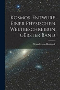 Kosmos. Entwurf einer physischen Weltbeschreibung erster band