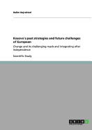 Kosovo's past strategies and future challenges of European: Change and its challenging roads and integrating after Independence