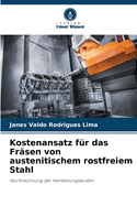 Kostenansatz fr das Frsen von austenitischem rostfreiem Stahl