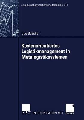 Kostenorientiertes Logistikmanagement in Metalogistiksystemen - Buscher, Udo