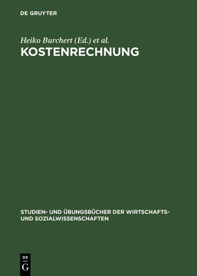 Kostenrechnung: Aufgaben Und Lsungen - Burchert, Heiko (Editor), and Hering, Thomas (Editor), and Keuper, Frank (Editor)