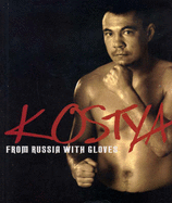 Kostya From Russia with Gloves - Tszyu, Kostya, and Andrews, M