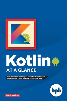 Kotlin at a glance - Saxena, Swati