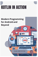 Kotlin in Action: Modern Programming for Android and Beyond