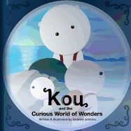 Kou: And the Curious World of Wonders