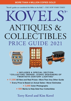 Kovels' Antiques and Collectibles Price Guide 2021 - Kovel, Terry, and Kovel, Kim