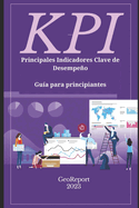 KPI Principales indicadores clave de desempeo: Gu?a para principiantes