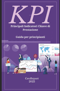 KPI Principali Indicatori Chiave di Prestazione: Guida per principianti