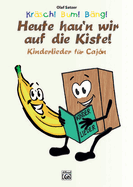 Krsch! Bum! Bng! Heute hau'n wir auf die Kiste!: Kinderlieder fr CajN