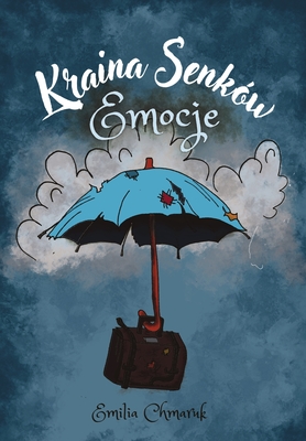 Kraina Senkw - Emocje: Ksi  eczka Ilustrowana dla Dzieci 5-10 lat - Chmaruk, Emilia, and Limitless Mind Publishing, and Beedraumur