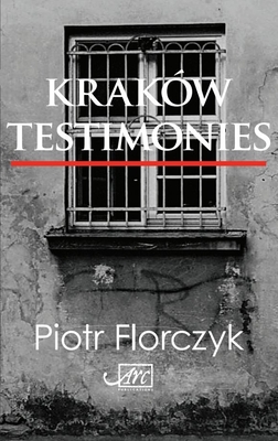 Krakw Testimonies - Florczyk, Piotr