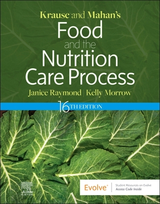 Krause and Mahan's Food and the Nutrition Care Process - Raymond, Janice L, MS, CSG, and Morrow, Kelly, MS