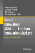 Kreation Innovation Mrkte - Creation Innovation Markets: Festschrift Reto M. Hilty