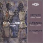 Kreisler: Quartett in A moll;  Zemlinsky: Quartett in E moll;  Schulhoff:  5 Stücke