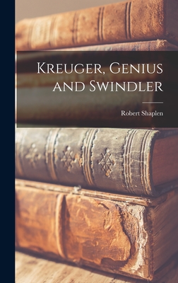 Kreuger, Genius and Swindler - Shaplen, Robert 1917-