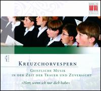 Kreuzchorvespern: "Herr, wenn ich nur dich habe" - Christopher Renz (tenor); Felix Morgner (tenor); Franz Lindner (treble); Georg Güldner (bass); Lukas Köpke (bass);...