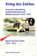 Krieg Der Zahlen: Deutscher Ubootkrieg, Britische Blockade Und Wilsons Amerika 1914-1919