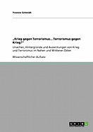 "Krieg gegen Terrorismus... Terrorismus gegen Krieg?": Ursachen, Hintergr?nde und Auswirkungen von Krieg und Terrorismus im Nahen und Mittleren Osten