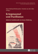 Kriegstaumel und Pazifismus: Juedische Intellektuelle im Ersten Weltkrieg