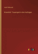 Kriemhild: Trauerspiel in drei Aufzgen