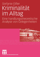 Kriminalitt im Alltag: Eine handlungstheoretische Analyse von Gelegenheiten