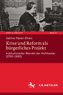 Krise Und Reform ALS Brgerliches Projekt: Institutioneller Wandel Der Hoftheater (1780-1880)