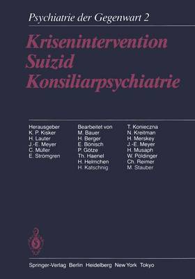 Krisenintervention Suizid Konsiliarpsychiatrie: Band 2: Krisenintervention, Suizid, Konsiliarpsychiatrie - Kisker, K P (Editor), and Lauter, H (Editor), and Meyer, J -E (Editor)