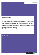 Krisenmanagement Im Fall Einer Epidemie Am Beispiel Des Ehec-Ausbruchs 2011 in Deutschland Und Seine Bedeutung Fur Den Pflegerischen Alltag