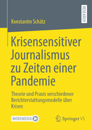 Krisensensitiver Journalismus zu Zeiten einer Pandemie: Theorie und Praxis verschiedener Berichterstattungsmodelle ber Krisen