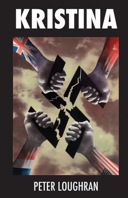 Kristina: A young SS auxiliary in WWII faces the horrors of war as Germany is torn apart by its enemies. - Loughran, Peter