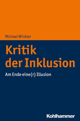 Kritik Der Inklusion: Am Ende Eine(r) Illusion - Winkler, Michael