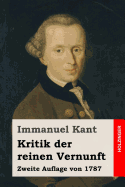 Kritik Der Reinen Vernunft: Zweite Auflage Von 1787