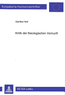 Kritik Der Theologischen Vernunft: Die Frage Nach Der Moeglichkeit Einer Lehre Von Den Eigenschaften Gottes