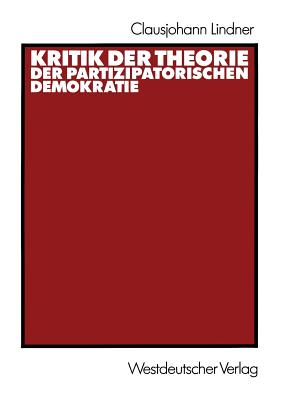 Kritik Der Theorie Der Partizipatorischen Demokratie - Lindner, Clausjohann