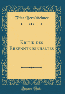 Kritik Des Erkenntnisinhaltes (Classic Reprint)