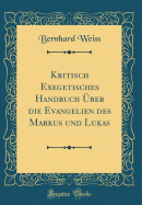 Kritisch Exegetisches Handbuch ?ber Die Evangelien Des Markus Und Lukas (Classic Reprint)