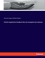 Kritisch Exegetisches Handbuch Uber Das Evangelium Des Johannes